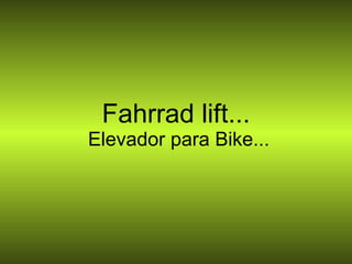 Fahrrad lift...   Elevador para Bike... 