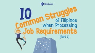 Ten Common Struggles of Filipinos when Processing Job Requirements (Part 1)