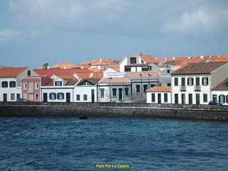 Porto Pim e o Casario.