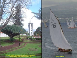 Torre do Relógio construída no séc. XVIII, foi o que restou da antiga Igreja Matriz demolida no séc. XIX.Barcos Baleeiros