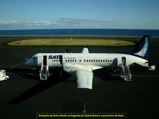 Aeroporto da Horta situado na freguesia de Castelo Branco a poucos km da Horta.