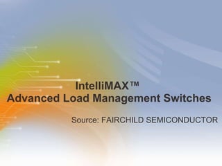 IntelliMAX ™   Advanced Load Management Switches ,[object Object]