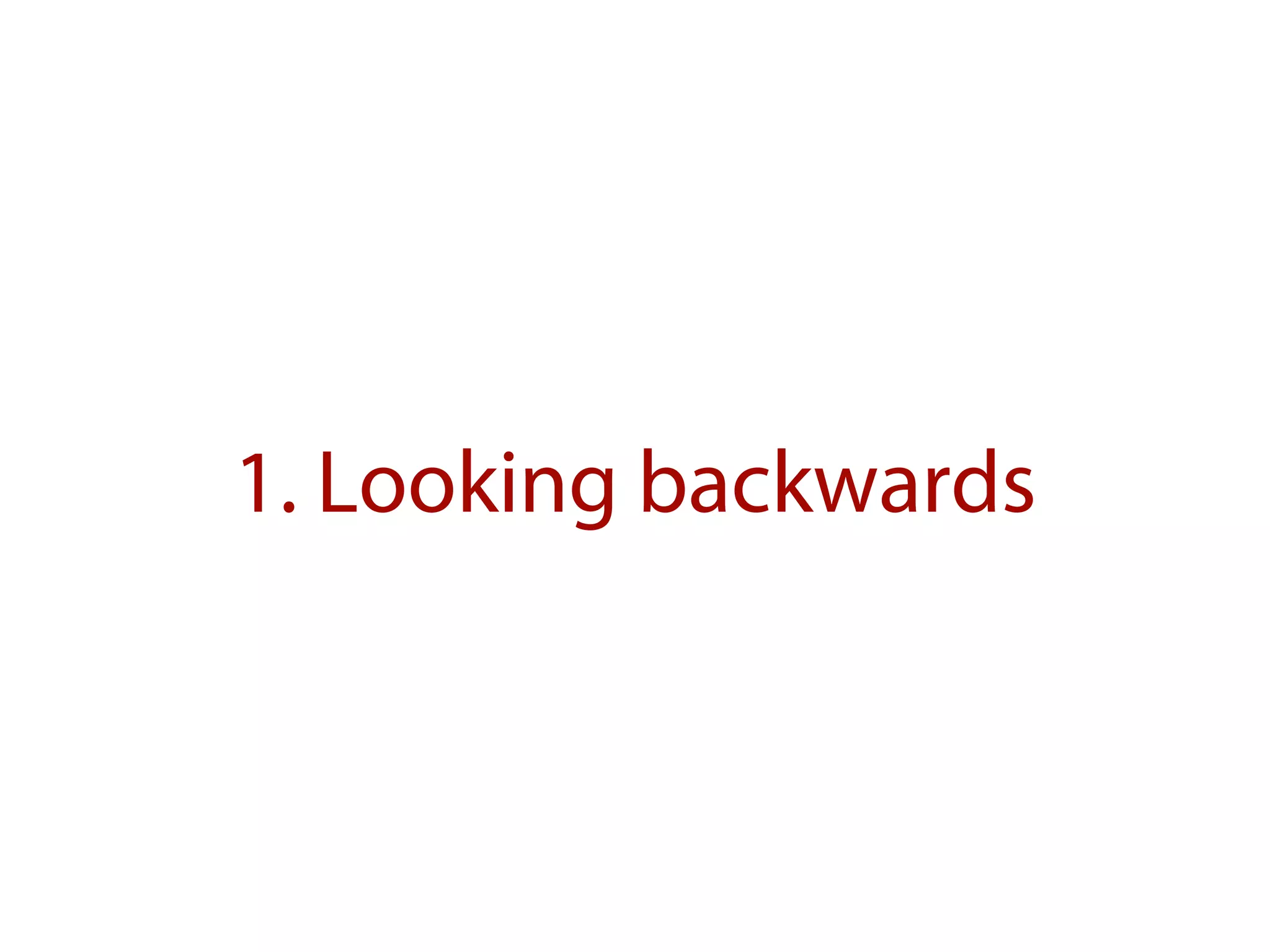 1. Looking backwards