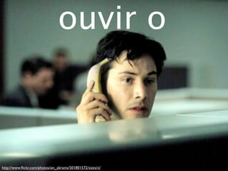 ouvir o cliente



http://www.ﬂickr.com/photos/avi_abrams/501801572/sizes/o/
terça-feira, 13 de setembro de 11
 