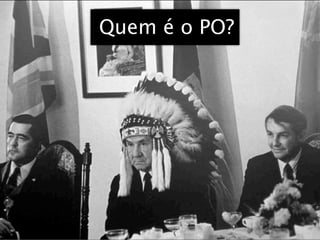 Quem é o PO?




terça-feira, 13 de setembro de 11
 