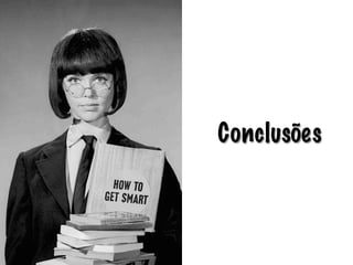 Conclusões




terça-feira, 13 de setembro de 11
 