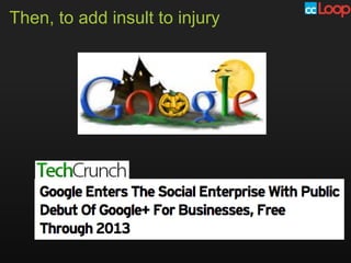 Then, to add insult to injury
 