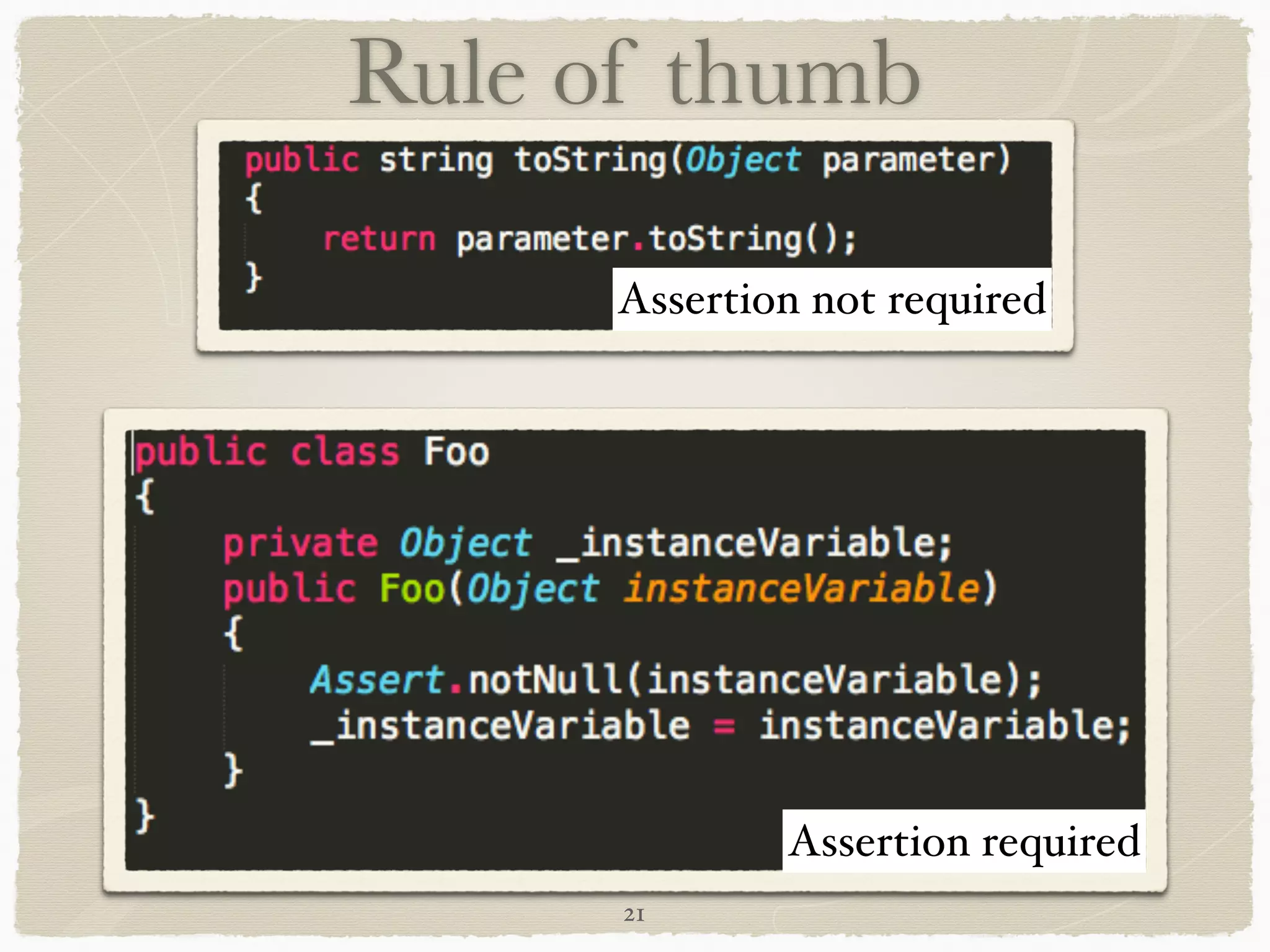 Assertion not required
Assertion required
21
Rule of thumb
 