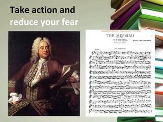 Take action and  reduce your fear 