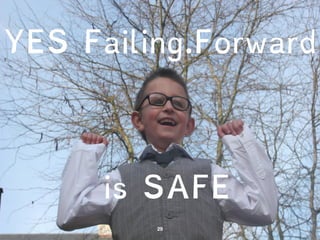 YES Failing.Forward 
is SAFE 
 