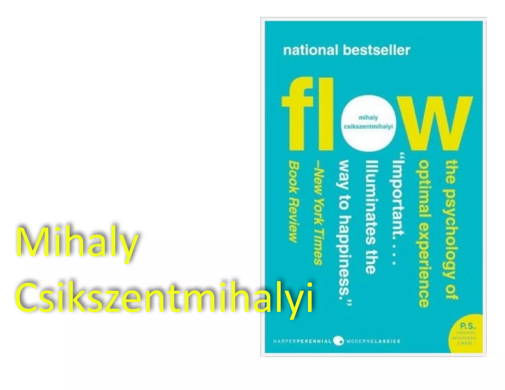 Mihaly	
  
Csikszentmihalyi

 