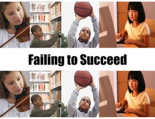Failing to Succeed
 