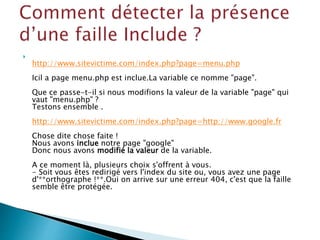 
http://www.sitevictime.com/index.php?page=menu.php
Icil a page menu.php est inclue.La variable ce nomme "page".
Que ce passe-t-il si nous modifions la valeur de la variable "page" qui
vaut "menu.php" ?
Testons ensemble .
http://www.sitevictime.com/index.php?page=http://www.google.fr
Chose dite chose faite !
Nous avons inclue notre page "google"
Donc nous avons modifié la valeur de la variable.
A ce moment là, plusieurs choix s'offrent à vous.
- Soit vous êtes redirigé vers l'index du site ou, vous avez une page
d'**orthographe !**.Oui on arrive sur une erreur 404, c'est que la faille
semble être protégée.
 