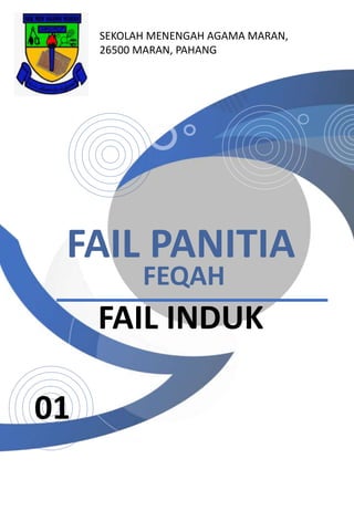 FAIL PANITIA
FEQAH
FAIL INDUK
01
SEKOLAH MENENGAH AGAMA MARAN,
26500 MARAN, PAHANG
 