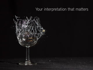 Your interpretation that matters
 