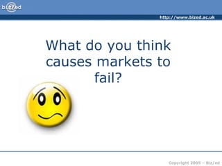 What do you think causes markets to fail?