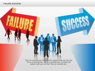 This is an example text. Go ahead and replace it with your own text
This is an example text. This is an example text. Go ahead and
replace it with your own text This is an example text.
FAILURE SUCCESS
 