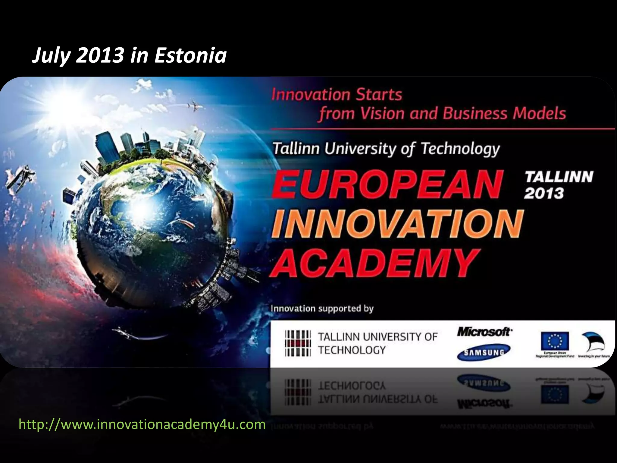 July 2013 in Estonia




http://www.innovationacademy4u.com
 