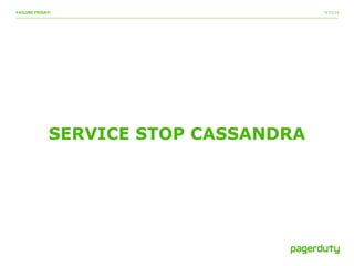 9/15/14FAILURE FRIDAY!
SERVICE STOP CASSANDRA
 
