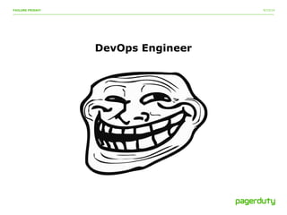 9/15/14FAILURE FRIDAY!
DevOps Engineer
 