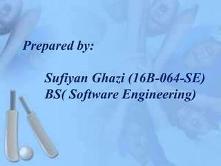 Prepared by:
Sufiyan Ghazi (16B-064-SE)
BS( Software Engineering)
 