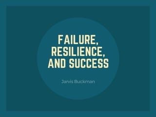Failure, Resilience and Success