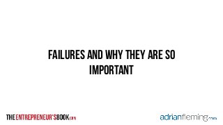 failures and why they are so 
important 
 