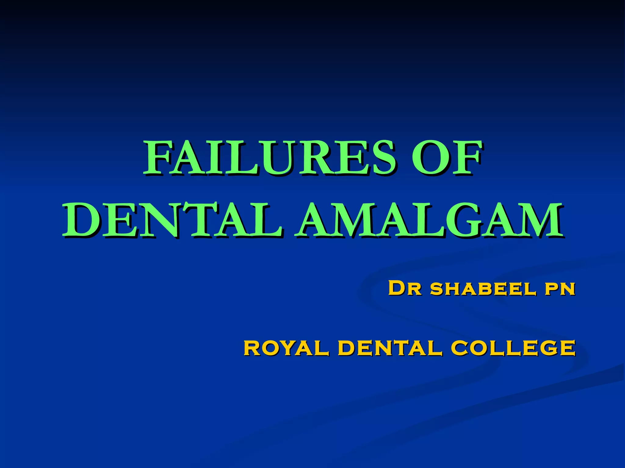 Dental Amalgam Failures Causes and Prevention PPT