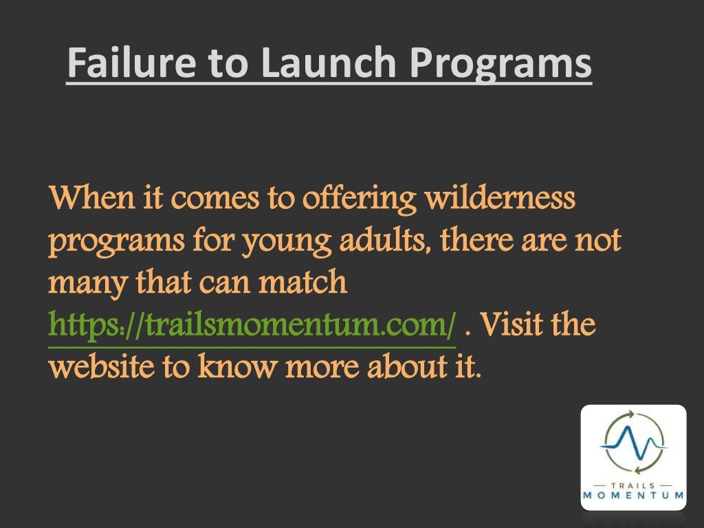  failure to launch programs trailsmomentum