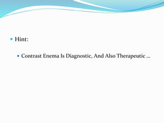  Hint:
 Contrast Enema Is Diagnostic, And Also Therapeutic …
 