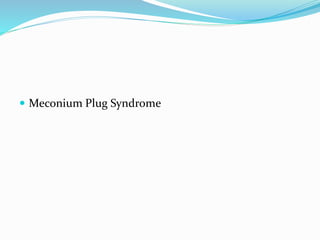  Meconium Plug Syndrome
 
