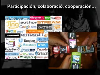 Participación, colaboració, cooperación…
 