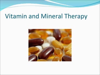 Vitamin and Mineral Therapy 