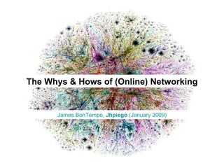 James BonTempo,  Jhpiego  (January 2009) The Whys & Hows of (Online) Networking 