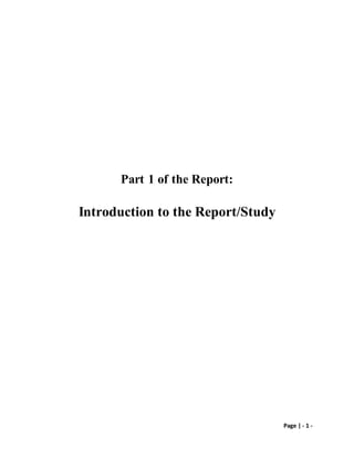 Page | - 1 -
Part 1 of the Report:
Introduction to the Report/Study
 