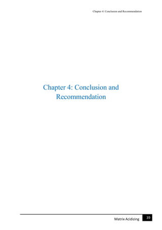 Chapter 4: Conclusion and Recommendation
39Matrix Acidizing
Chapter 4: Conclusion and
Recommendation
 