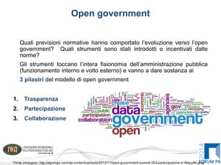 Open government
Quali previsioni normative hanno comportato l’evoluzione verso l’open
government? Quali strumenti sono sta...