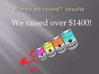 We raised over $1400!
 