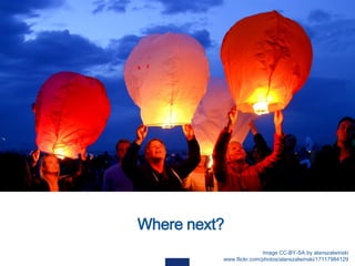 Where next?
Image CC-BY-SA by alanszalwinski
www.flickr.com/photos/alanszalwinski/17117984129
 