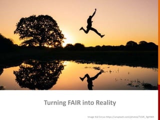 Turning FAIR into Reality
Image Kid Circus https://unsplash.com/photos/7vSlK_9gHWA
 