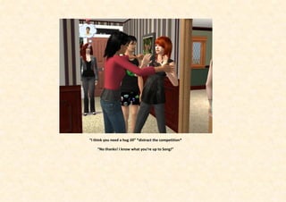 “I think you need a hug Jill” *distract the competition*

    “No thanks! I know what you’re up to Song!”
 