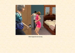 Which happened next morning.
 