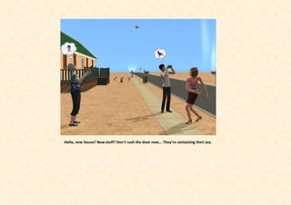 Hello, new house? New stuff? Don’t rush the door now... They’re containing their joy.
 