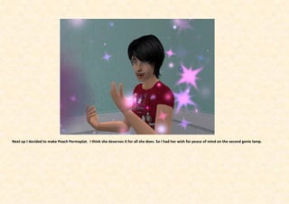 Next up I decided to make Peach Permaplat. I think she deserves it for all she does. So I had her wish for peace of mind on the second genie lamp.
 