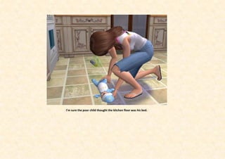 I’m sure the poor child thought the kitchen floor was his bed.
 