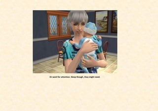 Or want for attention. Sleep though, they might need.
 