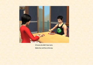 Of course she didn’t have twins.

Babies four and five on the way.
 