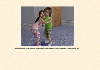 Aren’t they cute?  I’m hoping by having the bad apple as a twin I can use Paddington’s needs to guess hers.
 