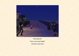 “Had enough yet?”

”Oh no, I want to play all night!”

  *Crab sticks. So darn close*
 