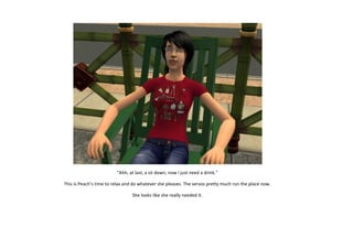 “Ahh, at last, a sit down, now I just need a drink.”
This is Peach’s time to relax and do whatever she pleases. The servos pretty much run the place now.
She looks like she really needed it.

 